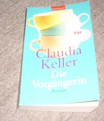 Bild zu Biete schöne Bücher :-)) - Claudia Keller "Die Vorgängerin" - Bücherforum
