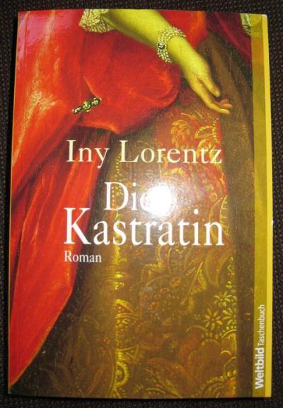 Bild zu Buchtipp - Iny Lorenth – Die Kastratin - Bücherforum